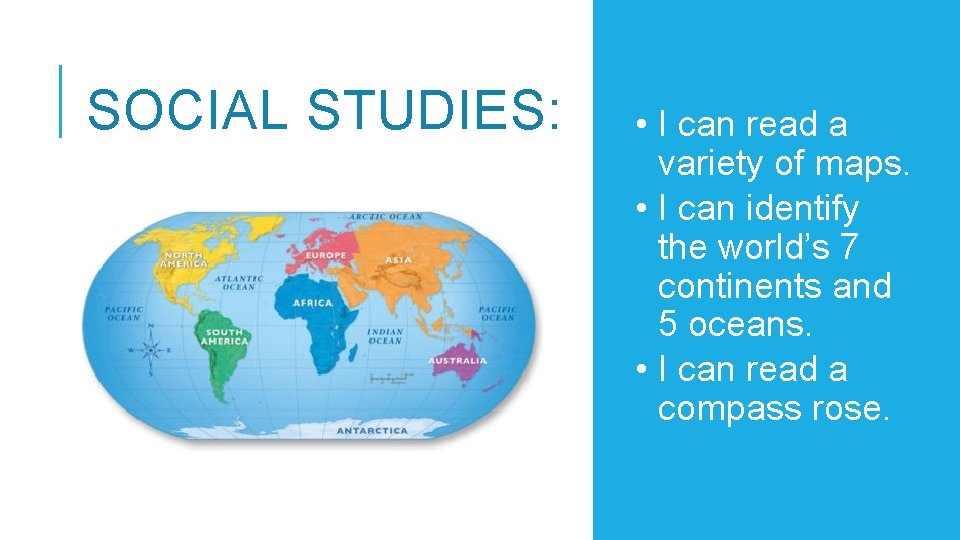 SOCIAL STUDIES: • I can read a variety of maps. • I can identify