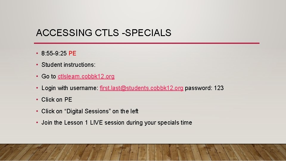ACCESSING CTLS -SPECIALS • 8: 55 -9: 25 PE • Student instructions: • Go