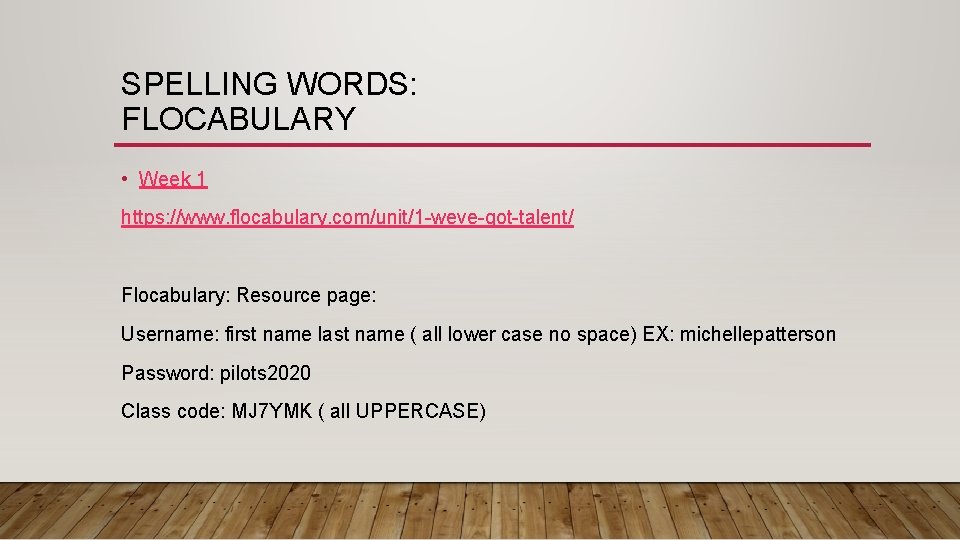 SPELLING WORDS: FLOCABULARY • Week 1 https: //www. flocabulary. com/unit/1 -weve-got-talent/ Flocabulary: Resource page: