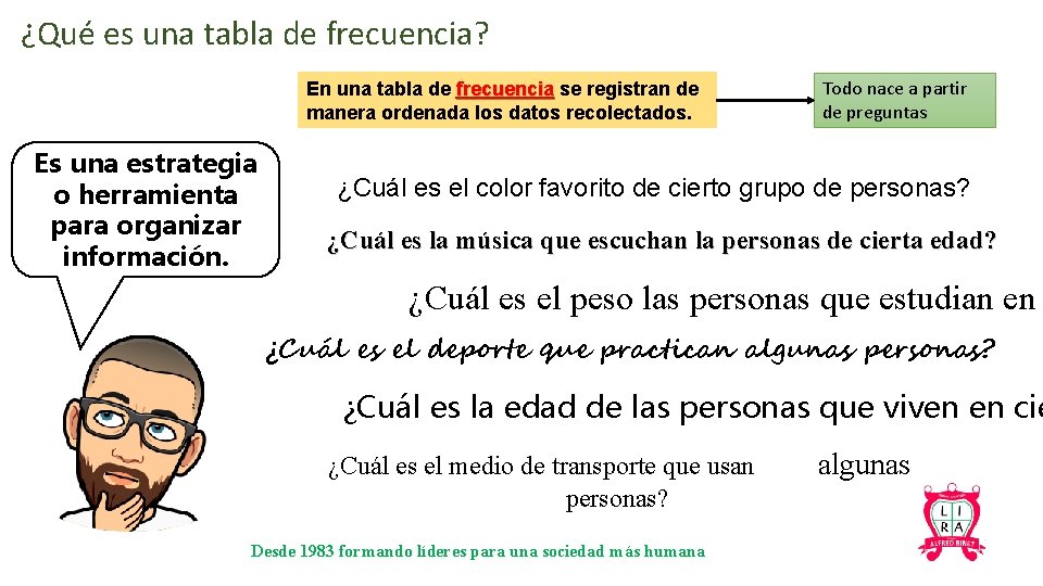 ¿Qué es una tabla de frecuencia? En una tabla de frecuencia se registran de