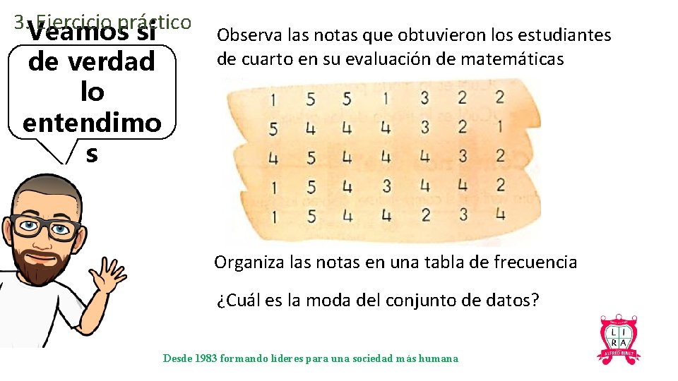 3. Ejercicio práctico Veamos si de verdad lo entendimo s Observa las notas que