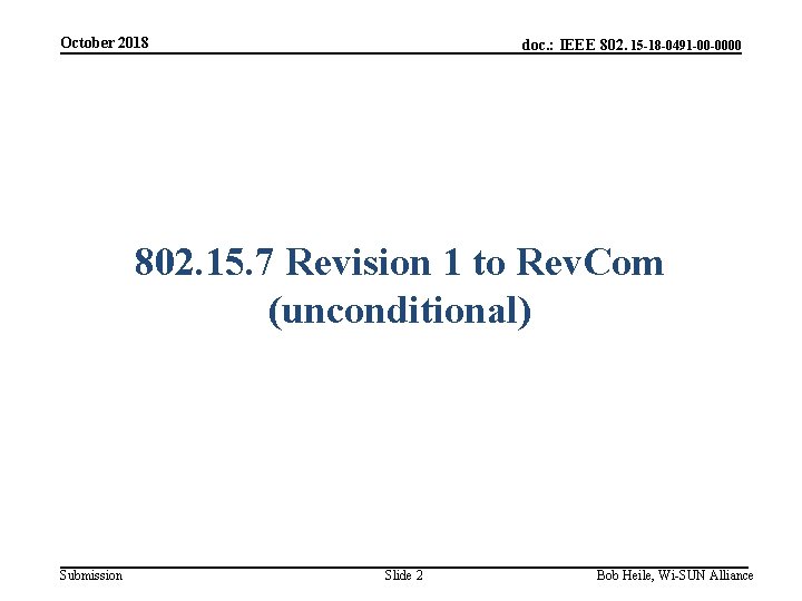 October 2018 doc. : IEEE 802. 15 -18 -0491 -00 -0000 802. 15. 7