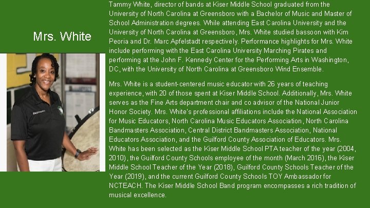 Mrs. White Tammy White, director of bands at Kiser Middle School graduated from the