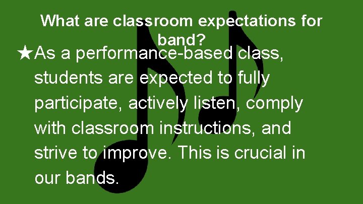 What are classroom expectations for band? ★As a performance-based class, students are expected to