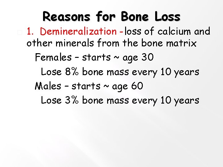 Reasons for Bone Loss � 1. Demineralization -loss of calcium and other minerals from