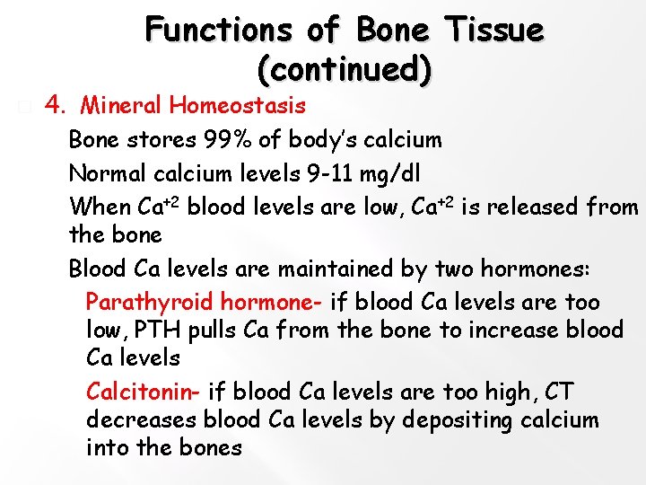 Functions of Bone Tissue (continued) � 4. Mineral Homeostasis � Bone stores 99% of