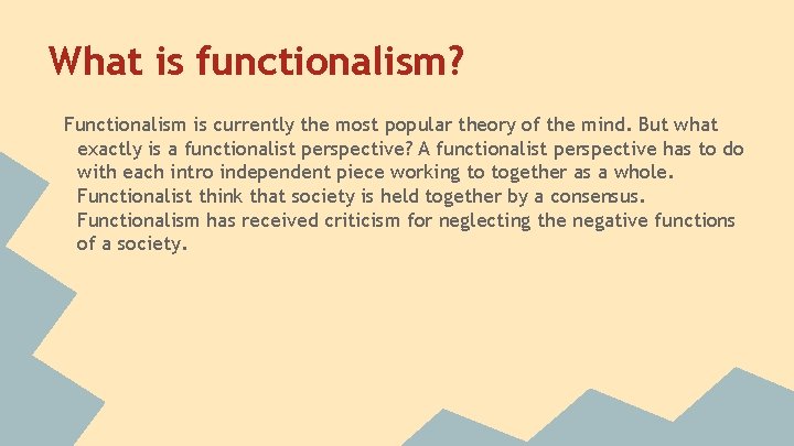 What is functionalism? Functionalism is currently the most popular theory of the mind. But What is functionalism? Functionalism is currently the most popular theory of the mind. But