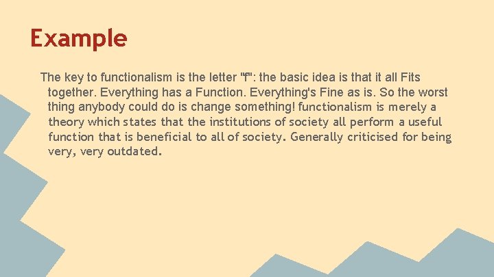 Example The key to functionalism is the letter "f": the basic idea is that Example The key to functionalism is the letter "f": the basic idea is that