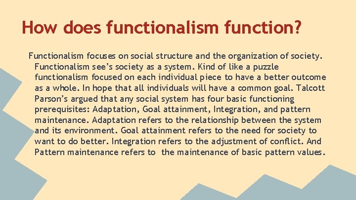 How does functionalism function? Functionalism focuses on social structure and the organization of society. How does functionalism function? Functionalism focuses on social structure and the organization of society.