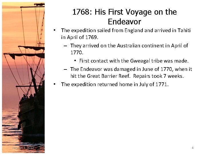 1768: His First Voyage on the Endeavor • The expedition sailed from England arrived