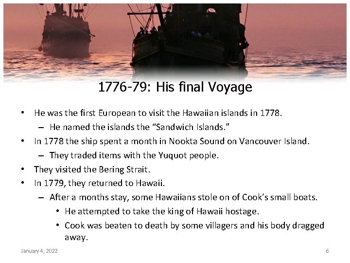 1776 -79: His final Voyage • He was the first European to visit the