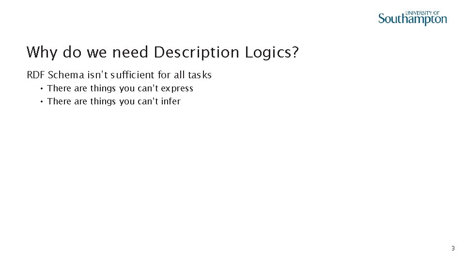 Why do we need Description Logics? RDF Schema isn’t sufficient for all tasks •