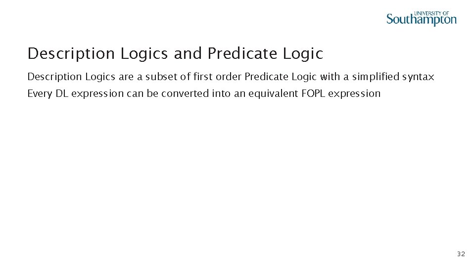 Description Logics and Predicate Logic Description Logics are a subset of first order Predicate