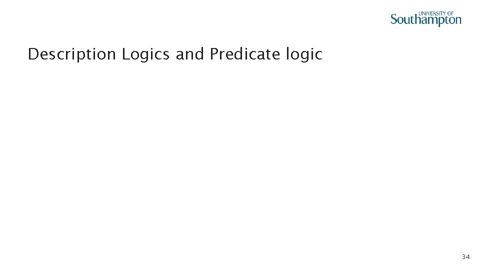  • Description Logics and Predicate logic 34 