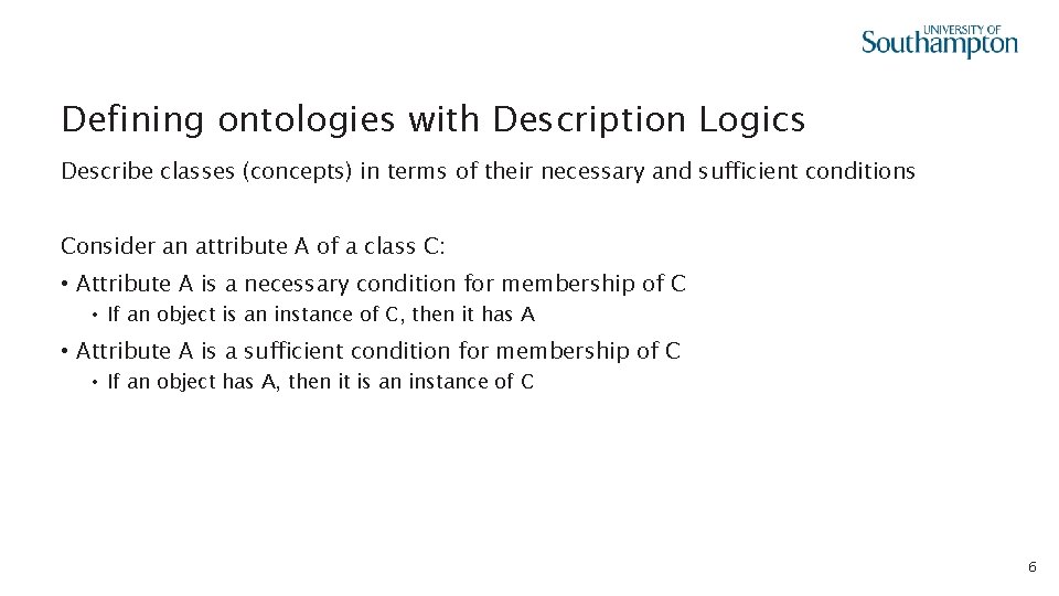 Defining ontologies with Description Logics Describe classes (concepts) in terms of their necessary and