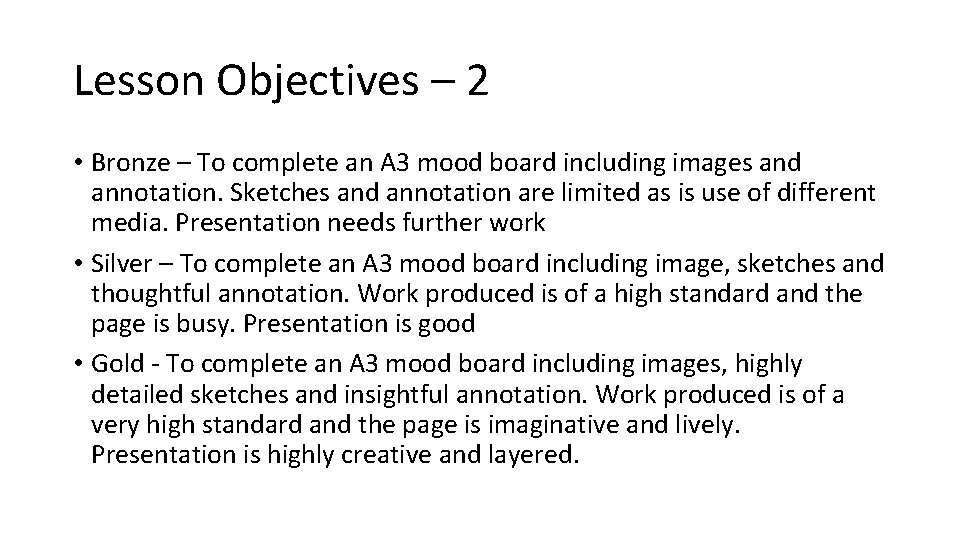 Lesson Objectives – 2 • Bronze – To complete an A 3 mood board