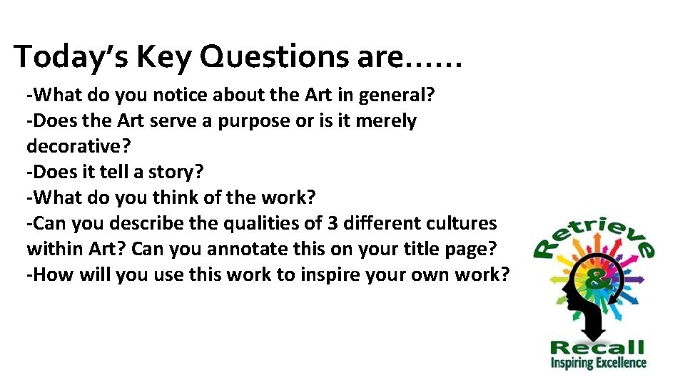 Today’s Key Questions are…… -What do you notice about the Art in general? -Does