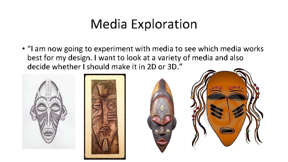 Media Exploration • “I am now going to experiment with media to see which
