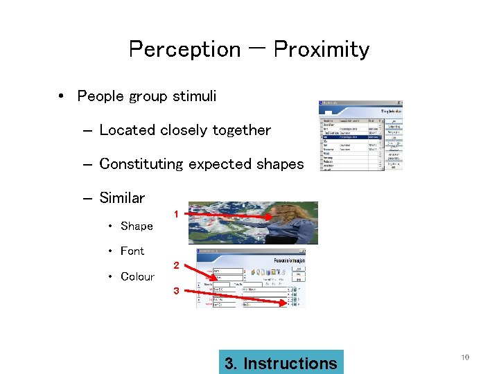 Perception — Proximity • People group stimuli – Located closely together – Constituting expected