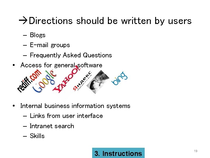  Directions should be written by users – Blogs – E-mail groups – Frequently