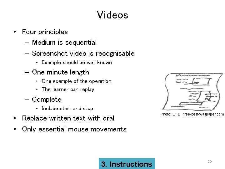 Videos • Four principles – Medium is sequential – Screenshot video is recognisable •