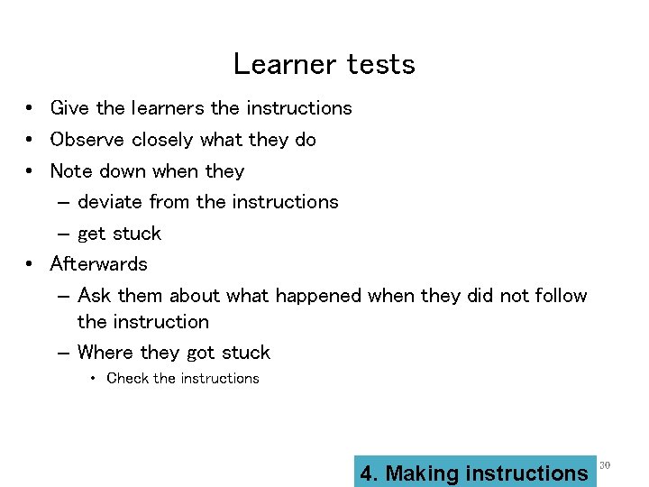 Learner tests • Give the learners the instructions • Observe closely what they do