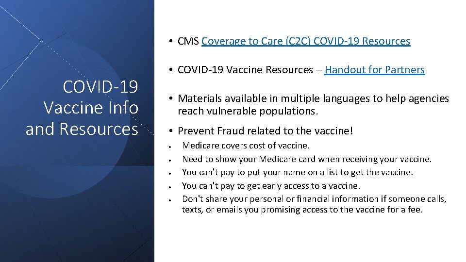  • CMS Coverage to Care (C 2 C) COVID-19 Resources COVID-19 Vaccine Info