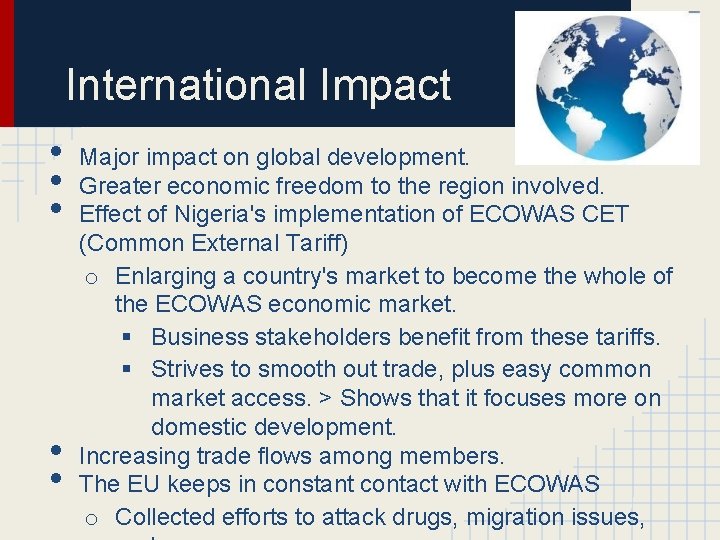 International Impact • • • Major impact on global development. Greater economic freedom to