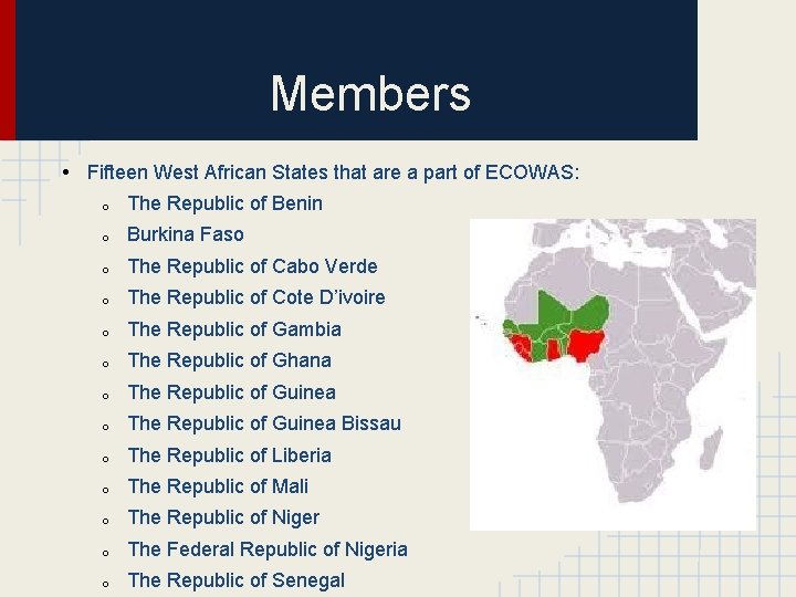 Members • Fifteen West African States that are a part of ECOWAS: o The