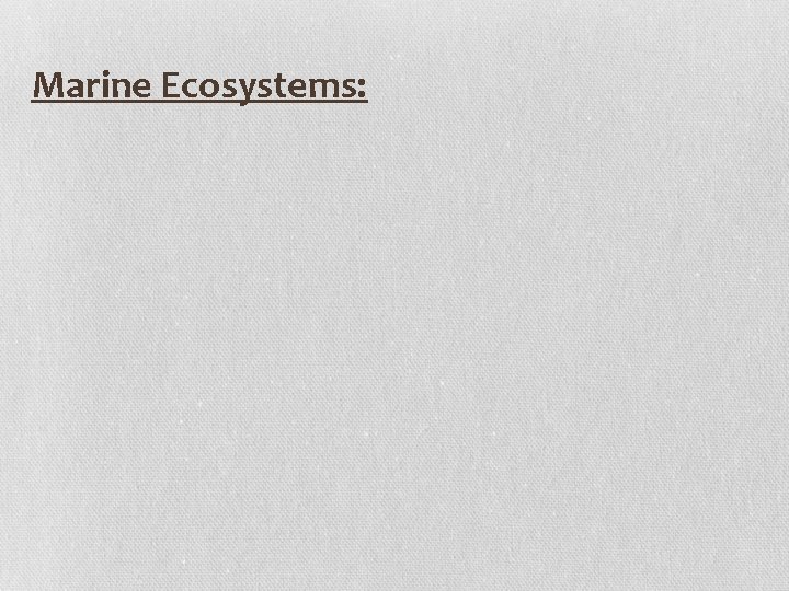 Marine Ecosystems: 