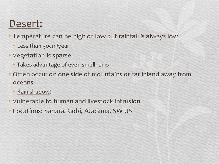 Desert: • Temperature can be high or low but rainfall is always low •