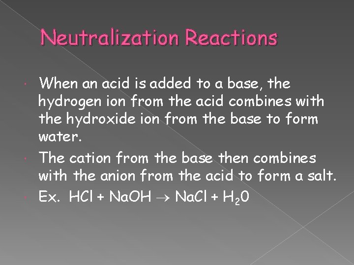 Neutralization Reactions When an acid is added to a base, the hydrogen ion from