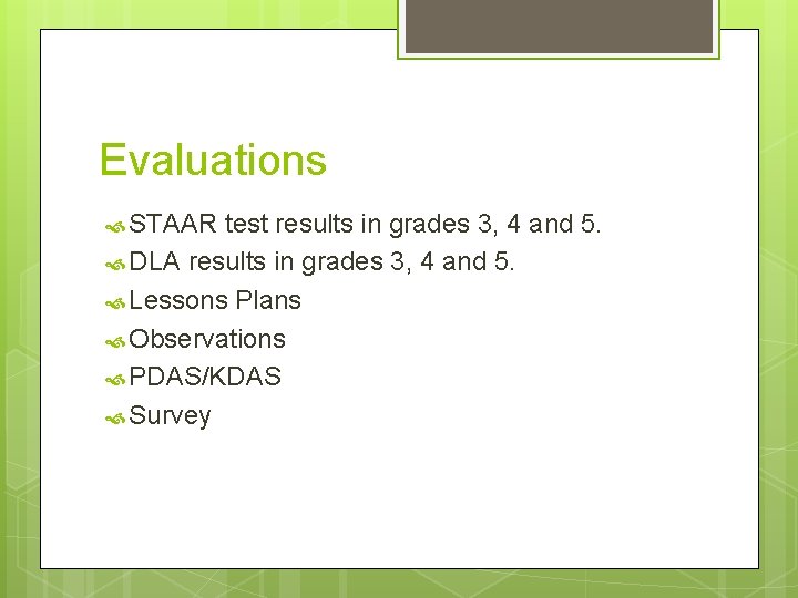 Evaluations STAAR test results in grades 3, 4 and 5. DLA results in grades