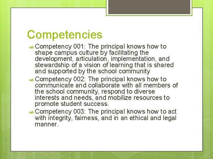 Competencies Competency 001: The principal knows how to shape campus culture by facilitating the