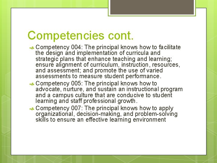 Competencies cont. Competency 004: The principal knows how to facilitate the design and implementation