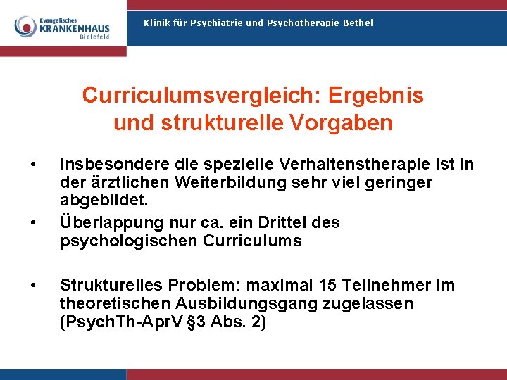 Klinik für Psychiatrie und Psychotherapie Bethel Curriculumsvergleich: Ergebnis und strukturelle Vorgaben • • •