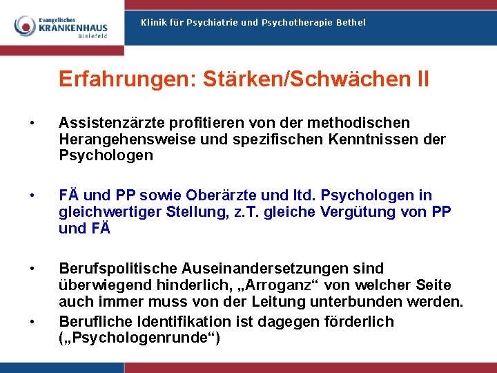 Klinik für Psychiatrie und Psychotherapie Bethel Erfahrungen: Stärken/Schwächen II • Assistenzärzte profitieren von der