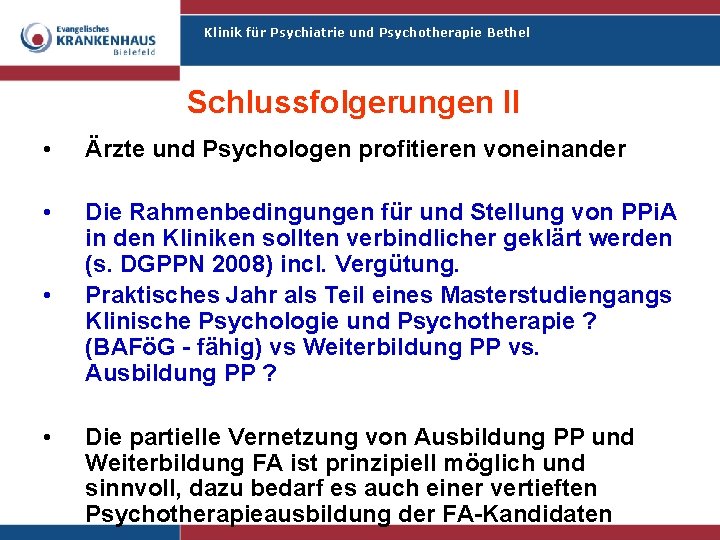 Klinik für Psychiatrie und Psychotherapie Bethel Schlussfolgerungen II • Ärzte und Psychologen profitieren voneinander