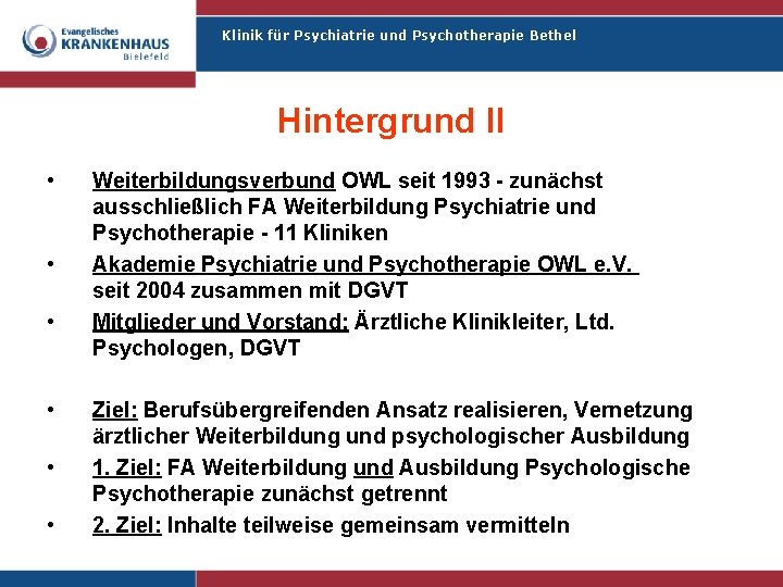 Klinik für Psychiatrie und Psychotherapie Bethel Hintergrund II • • • Weiterbildungsverbund OWL seit