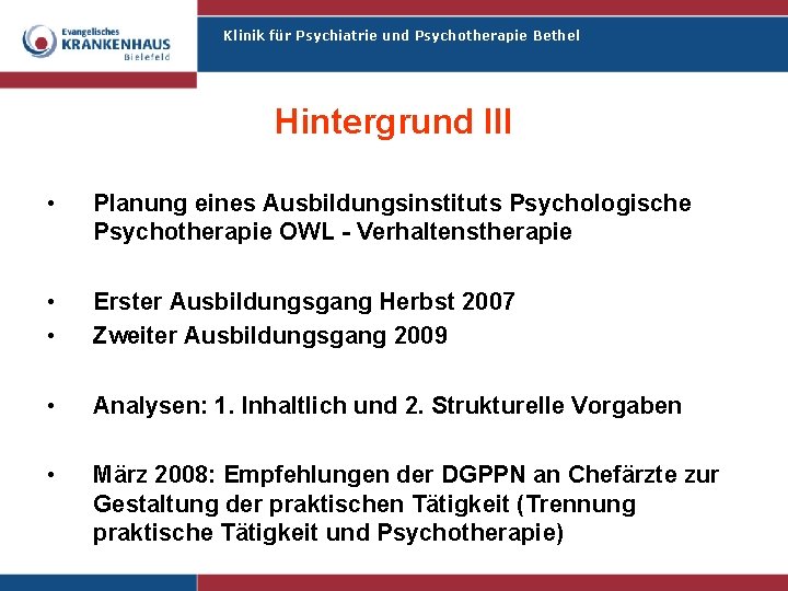 Klinik für Psychiatrie und Psychotherapie Bethel Hintergrund III • Planung eines Ausbildungsinstituts Psychologische Psychotherapie