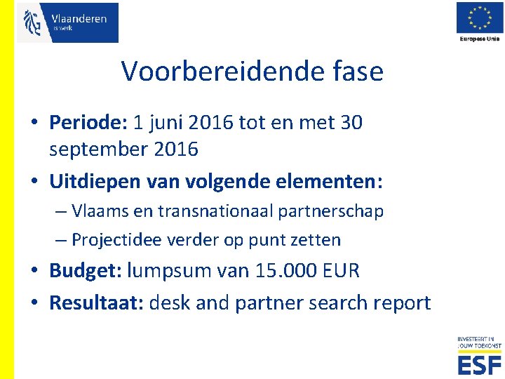 Voorbereidende fase • Periode: 1 juni 2016 tot en met 30 september 2016 •