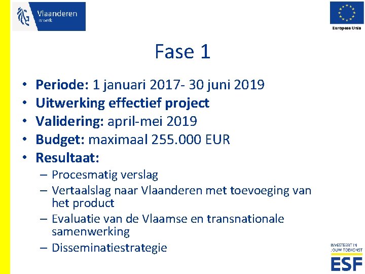 Fase 1 • • • Periode: 1 januari 2017 - 30 juni 2019 Uitwerking