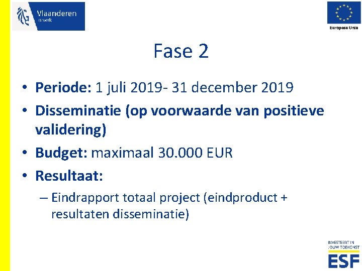 Fase 2 • Periode: 1 juli 2019 - 31 december 2019 • Disseminatie (op