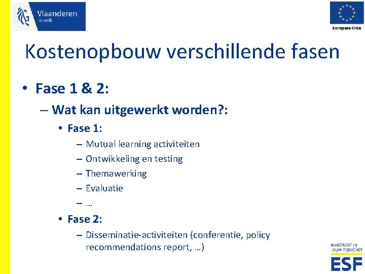 Kostenopbouw verschillende fasen • Fase 1 & 2: – Wat kan uitgewerkt worden? :