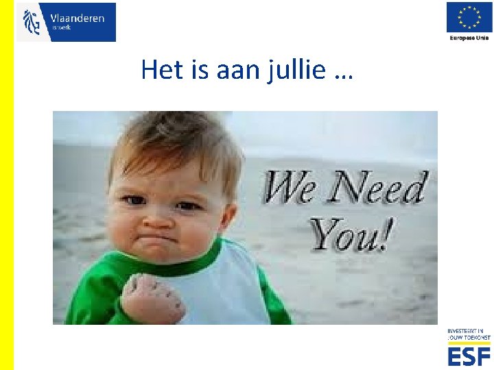 Het is aan jullie … 