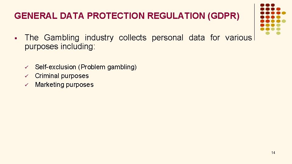 GENERAL DATA PROTECTION REGULATION (GDPR) § The Gambling industry collects personal data for various