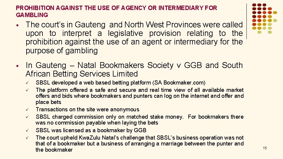 PROHIBITION AGAINST THE USE OF AGENCY OR INTERMEDIARY FOR GAMBLING § The court’s in