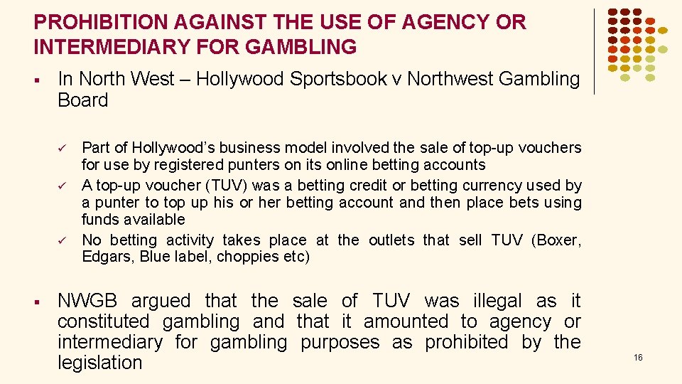 PROHIBITION AGAINST THE USE OF AGENCY OR INTERMEDIARY FOR GAMBLING § In North West