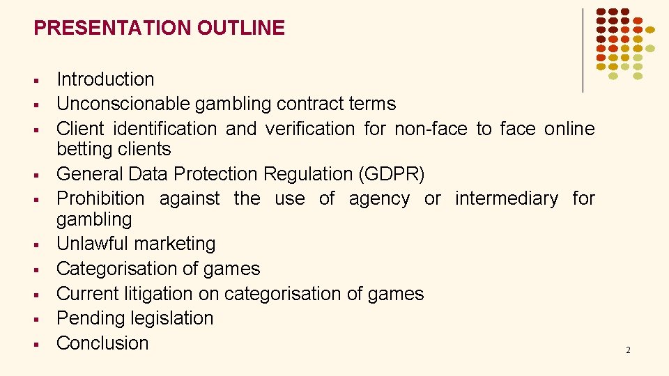 PRESENTATION OUTLINE § § § § § Introduction Unconscionable gambling contract terms Client identification