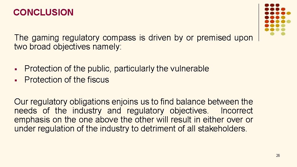 CONCLUSION The gaming regulatory compass is driven by or premised upon two broad objectives